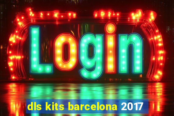 dls kits barcelona 2017